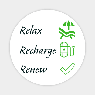 Relax, recharge, renew Magnet